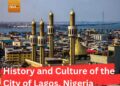 Brief History and Culture of the City of Lagos, Nigeria