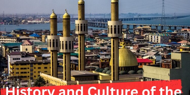 Brief History and Culture of the City of Lagos, Nigeria