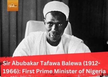 Sir Abubakar Tafawa Balewa (1912 – 1966)