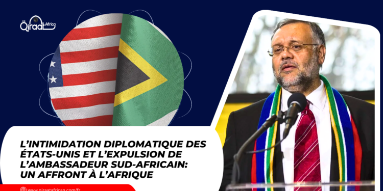 L’intimidation diplomatique des États-Unis et l’expulsion de l’ambassadeur sud-africain : un affront à l’Afrique